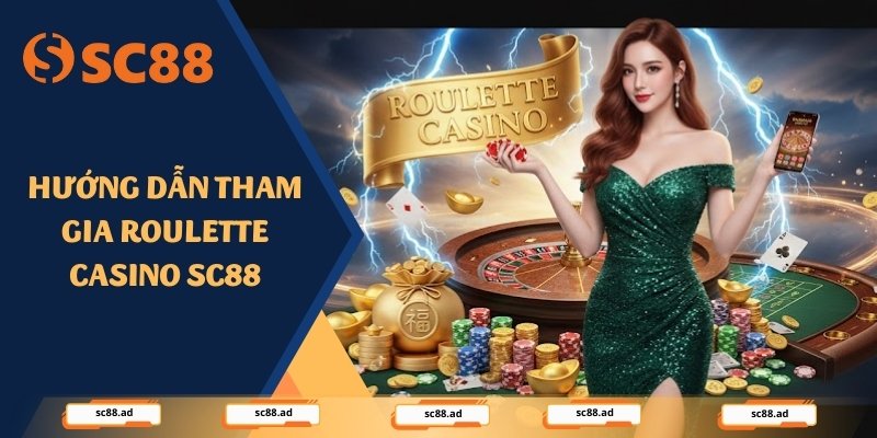 Hướng dẫn tham gia Roulette Casino SC88