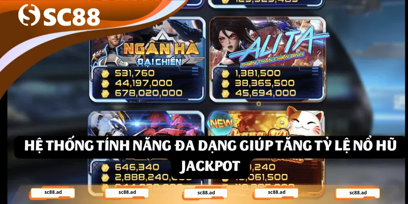 Hệ thống tính năng đa dạng giúp tăng tỷ lệ nổ hũ Jackpot